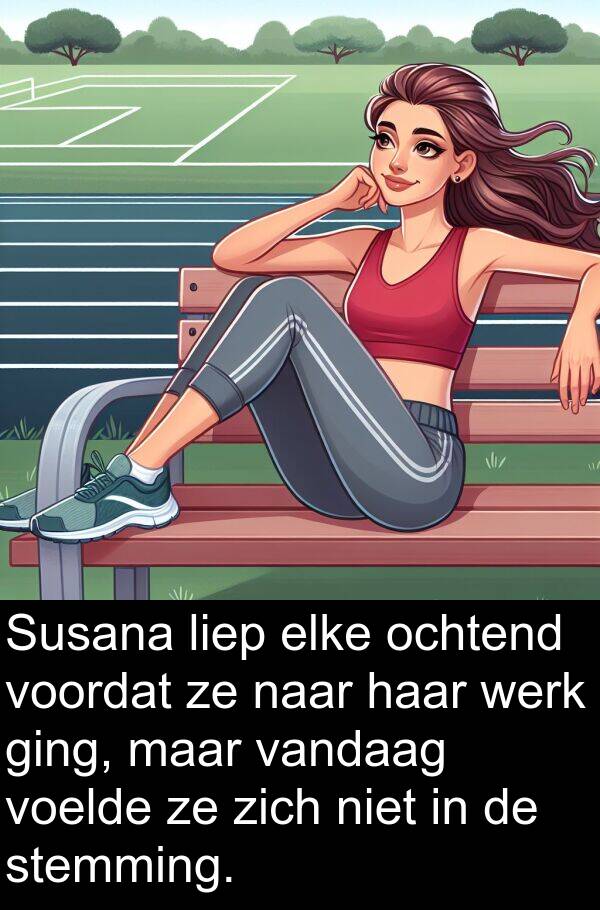 ging: Susana liep elke ochtend voordat ze naar haar werk ging, maar vandaag voelde ze zich niet in de stemming.