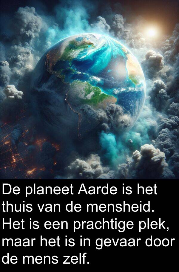 gevaar: De planeet Aarde is het thuis van de mensheid. Het is een prachtige plek, maar het is in gevaar door de mens zelf.