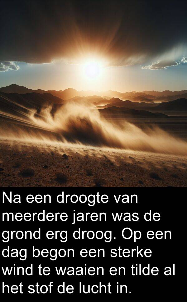 grond: Na een droogte van meerdere jaren was de grond erg droog. Op een dag begon een sterke wind te waaien en tilde al het stof de lucht in.