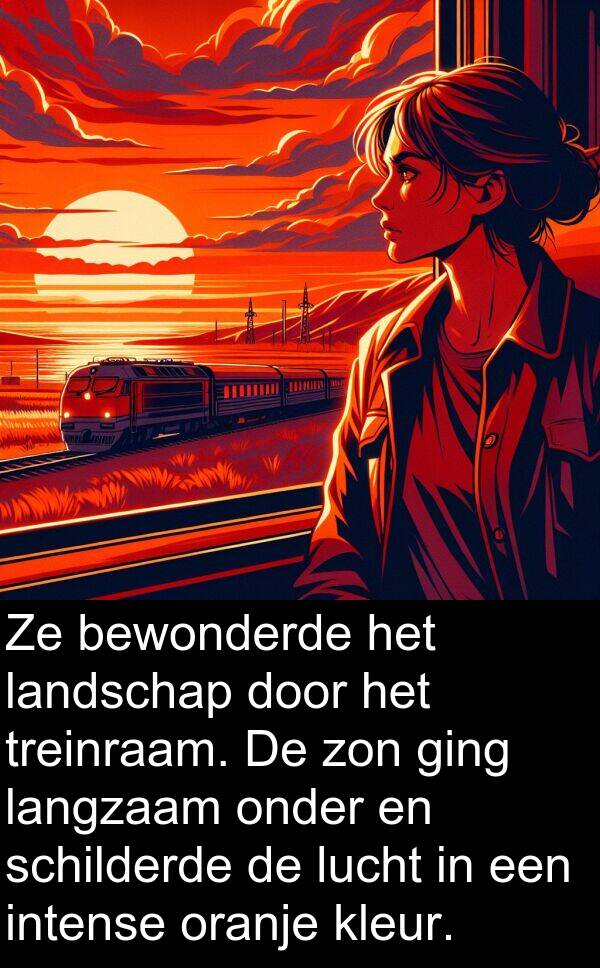 bewonderde: Ze bewonderde het landschap door het treinraam. De zon ging langzaam onder en schilderde de lucht in een intense oranje kleur.