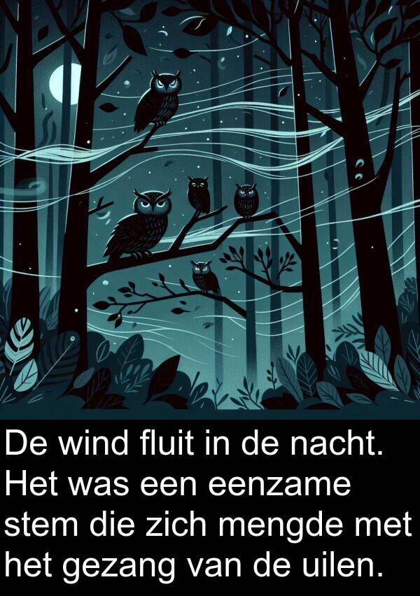 gezang: De wind fluit in de nacht. Het was een eenzame stem die zich mengde met het gezang van de uilen.