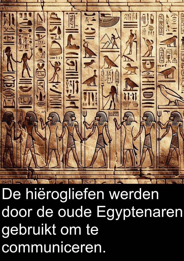 gebruikt: De hiërogliefen werden door de oude Egyptenaren gebruikt om te communiceren.