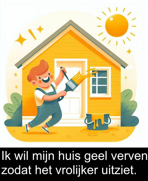 zodat: Ik wil mijn huis geel verven zodat het vrolijker uitziet.