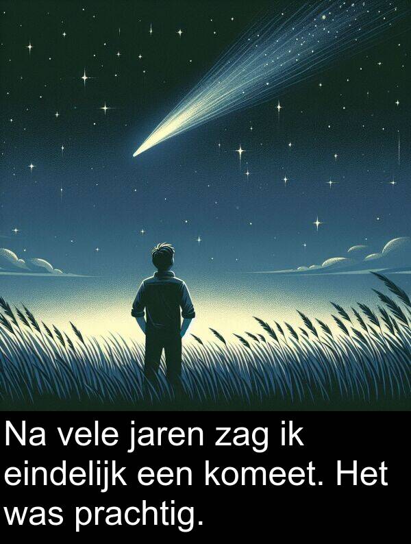 zag: Na vele jaren zag ik eindelijk een komeet. Het was prachtig.
