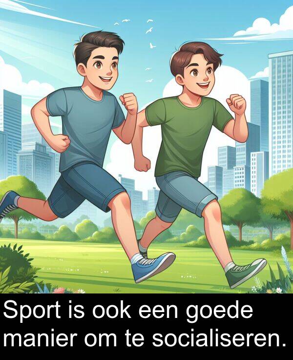 goede: Sport is ook een goede manier om te socialiseren.