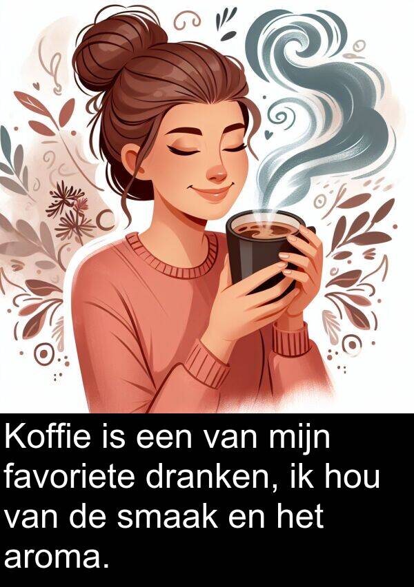 dranken: Koffie is een van mijn favoriete dranken, ik hou van de smaak en het aroma.