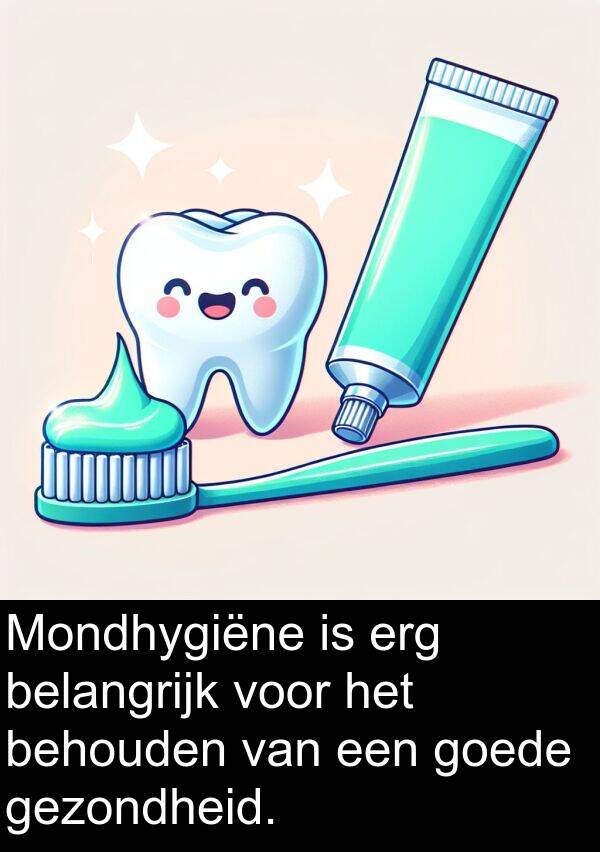 goede: Mondhygiëne is erg belangrijk voor het behouden van een goede gezondheid.