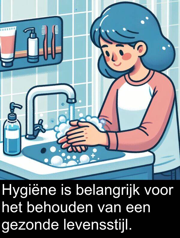gezonde: Hygiëne is belangrijk voor het behouden van een gezonde levensstijl.