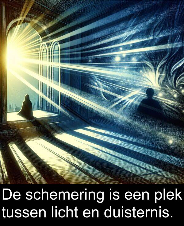 duisternis: De schemering is een plek tussen licht en duisternis.