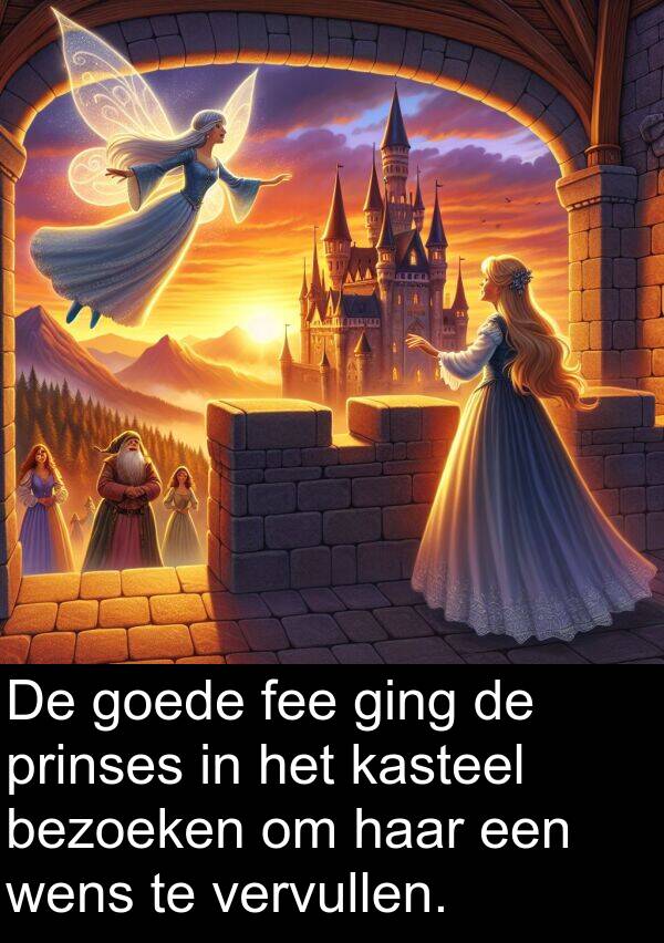 goede: De goede fee ging de prinses in het kasteel bezoeken om haar een wens te vervullen.