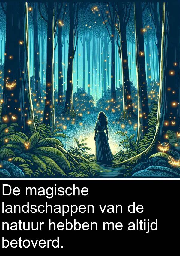 magische: De magische landschappen van de natuur hebben me altijd betoverd.