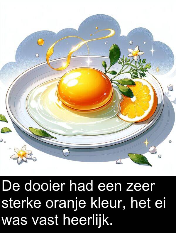dooier: De dooier had een zeer sterke oranje kleur, het ei was vast heerlijk.