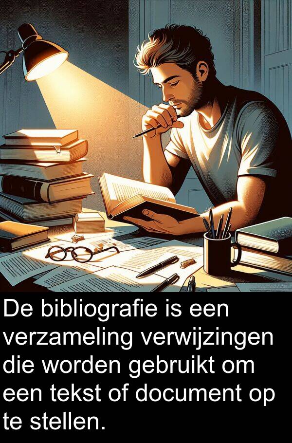 document: De bibliografie is een verzameling verwijzingen die worden gebruikt om een tekst of document op te stellen.