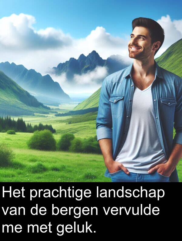 geluk: Het prachtige landschap van de bergen vervulde me met geluk.