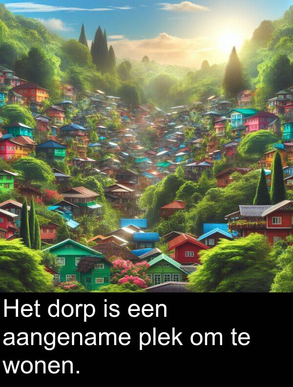 dorp: Het dorp is een aangename plek om te wonen.