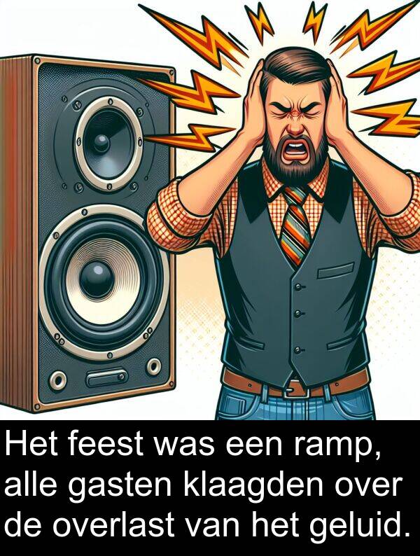geluid: Het feest was een ramp, alle gasten klaagden over de overlast van het geluid.