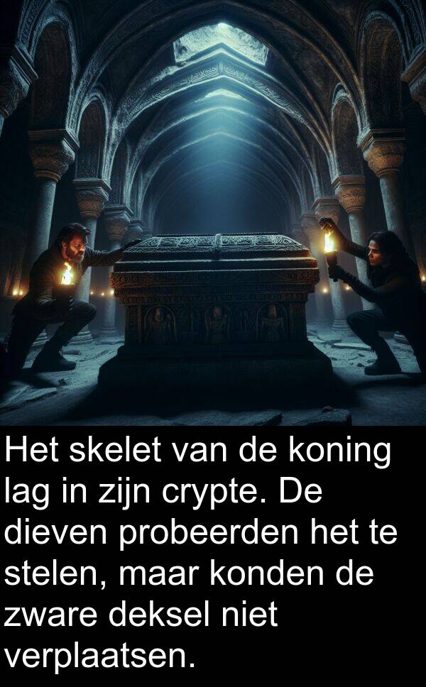 probeerden: Het skelet van de koning lag in zijn crypte. De dieven probeerden het te stelen, maar konden de zware deksel niet verplaatsen.
