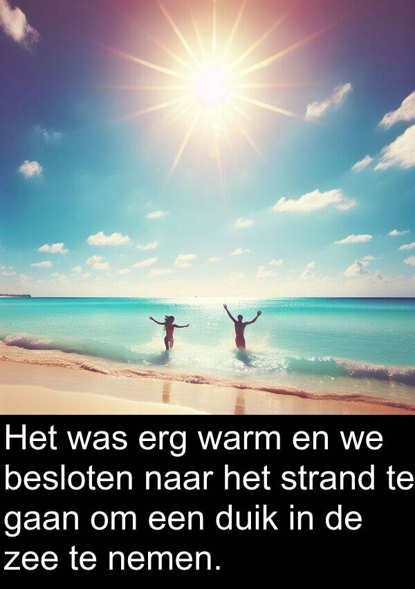 duik: Het was erg warm en we besloten naar het strand te gaan om een duik in de zee te nemen.