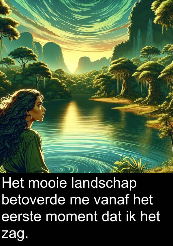 zag: Het mooie landschap betoverde me vanaf het eerste moment dat ik het zag.