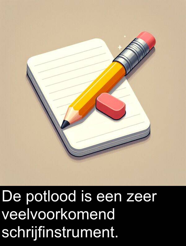 schrijfinstrument: De potlood is een zeer veelvoorkomend schrijfinstrument.