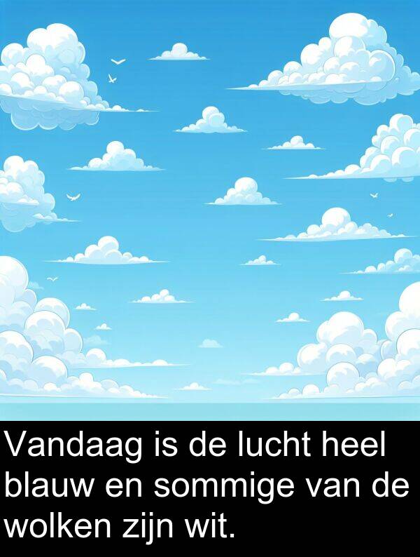 lucht: Vandaag is de lucht heel blauw en sommige van de wolken zijn wit.