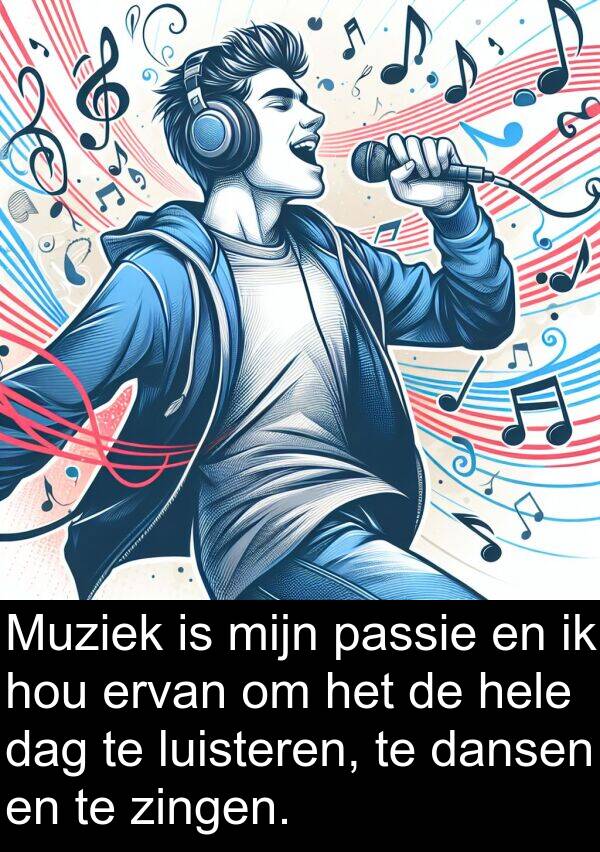 zingen: Muziek is mijn passie en ik hou ervan om het de hele dag te luisteren, te dansen en te zingen.
