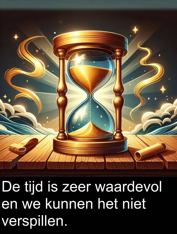 tijd: De tijd is zeer waardevol en we kunnen het niet verspillen.