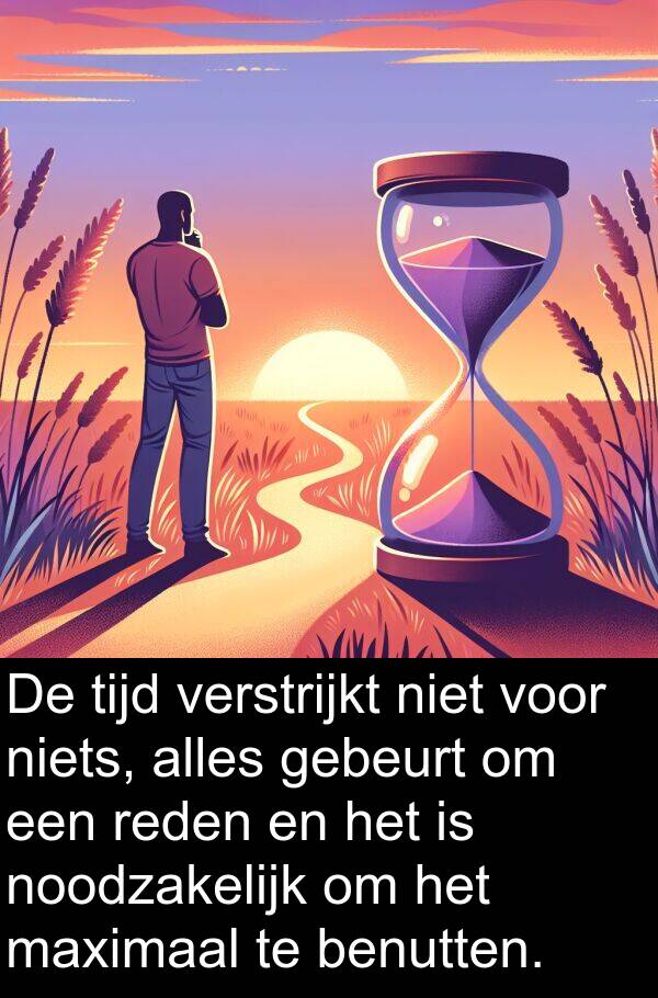 alles: De tijd verstrijkt niet voor niets, alles gebeurt om een reden en het is noodzakelijk om het maximaal te benutten.