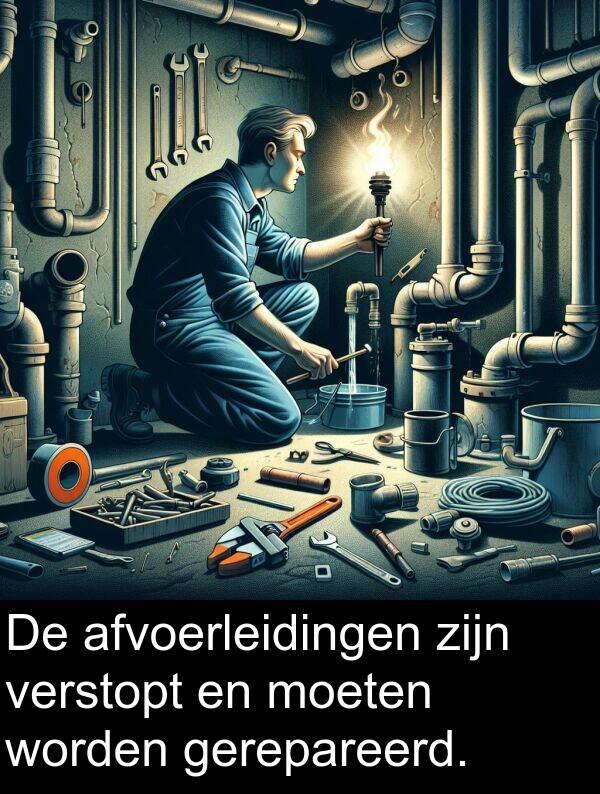 moeten: De afvoerleidingen zijn verstopt en moeten worden gerepareerd.