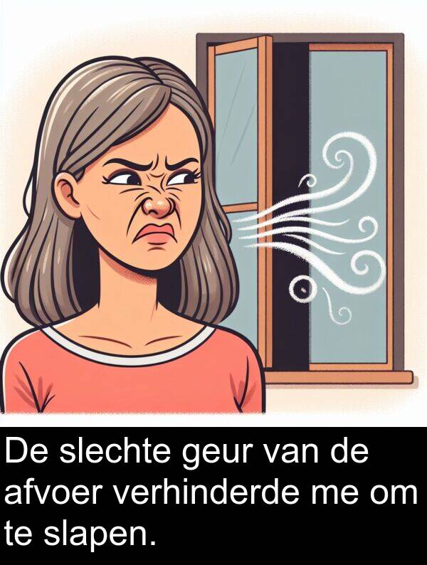 geur: De slechte geur van de afvoer verhinderde me om te slapen.