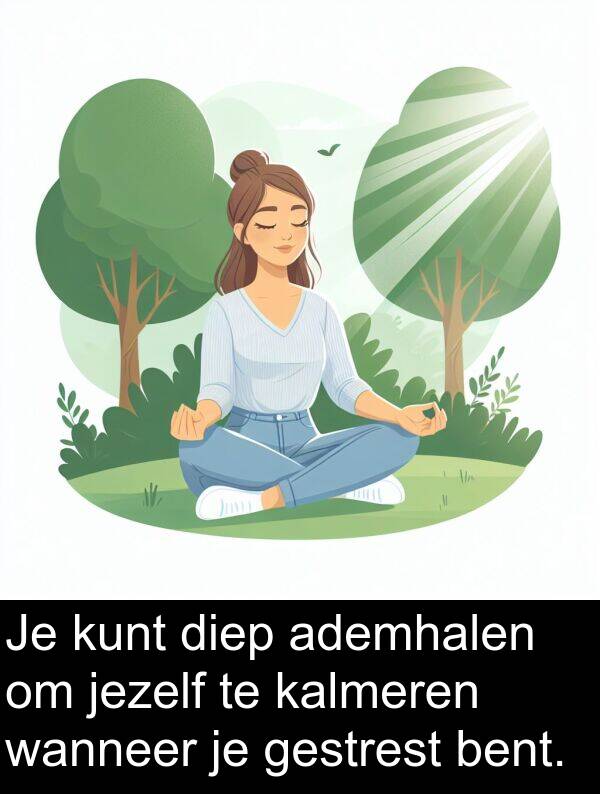diep: Je kunt diep ademhalen om jezelf te kalmeren wanneer je gestrest bent.