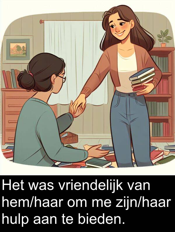 bieden: Het was vriendelijk van hem/haar om me zijn/haar hulp aan te bieden.