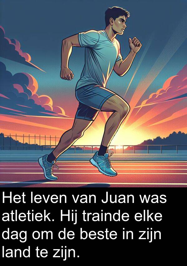 beste: Het leven van Juan was atletiek. Hij trainde elke dag om de beste in zijn land te zijn.
