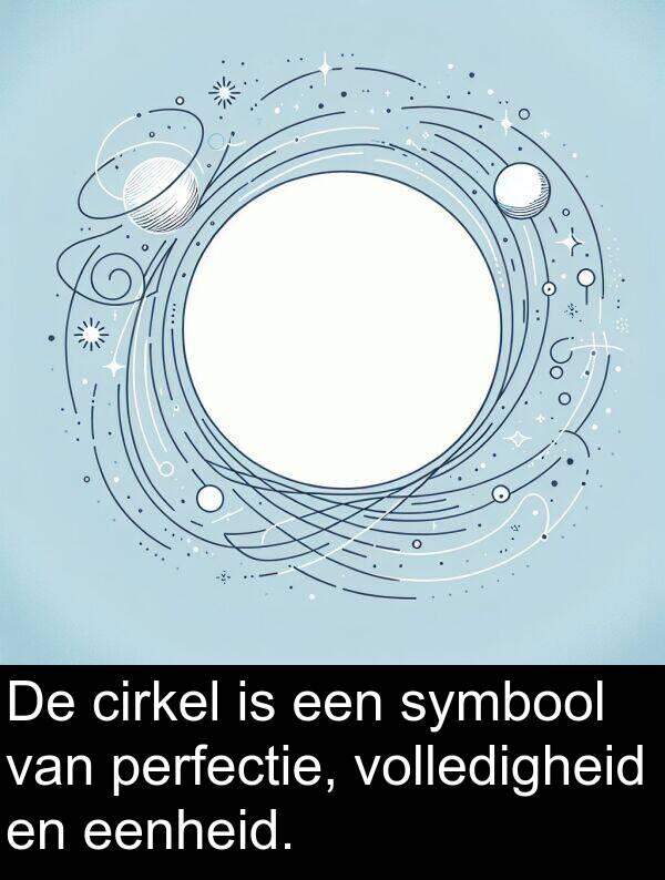 symbool: De cirkel is een symbool van perfectie, volledigheid en eenheid.