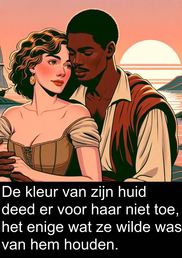 huid: De kleur van zijn huid deed er voor haar niet toe, het enige wat ze wilde was van hem houden.