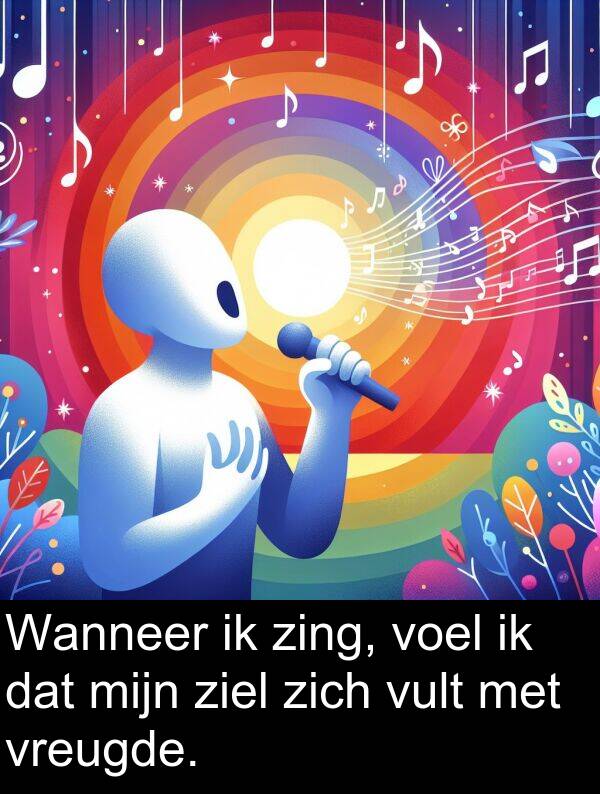 zich: Wanneer ik zing, voel ik dat mijn ziel zich vult met vreugde.