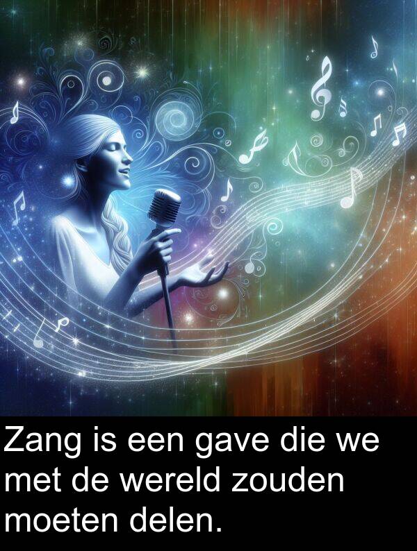 moeten: Zang is een gave die we met de wereld zouden moeten delen.