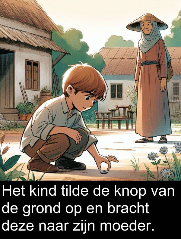 grond: Het kind tilde de knop van de grond op en bracht deze naar zijn moeder.