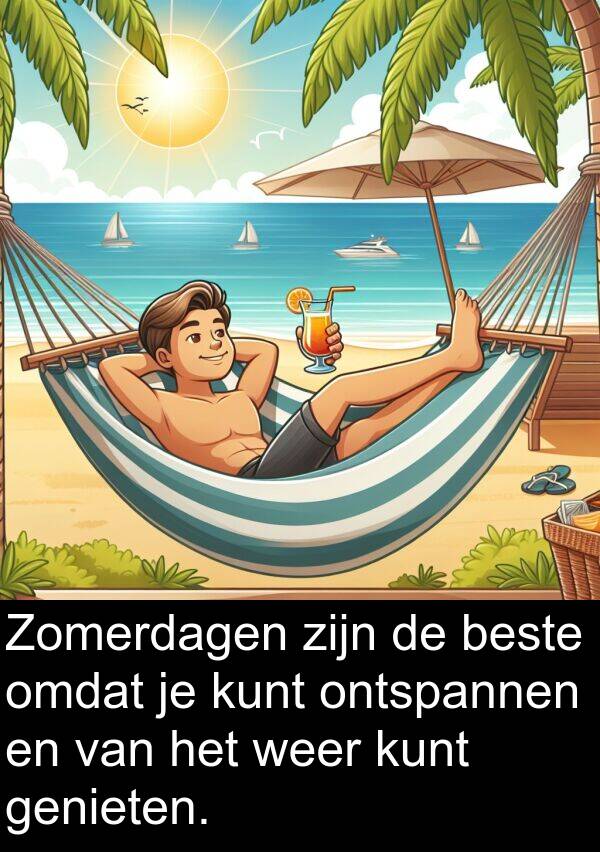 weer: Zomerdagen zijn de beste omdat je kunt ontspannen en van het weer kunt genieten.