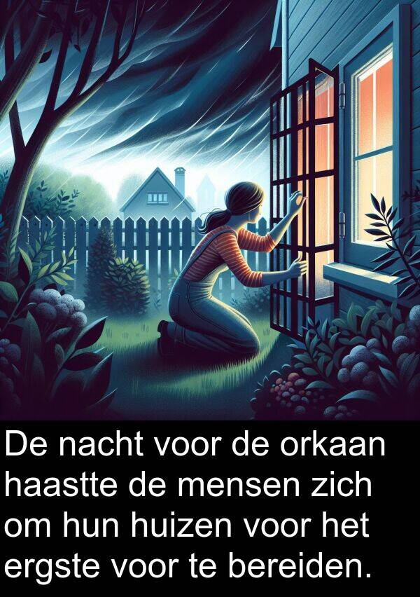 haastte: De nacht voor de orkaan haastte de mensen zich om hun huizen voor het ergste voor te bereiden.