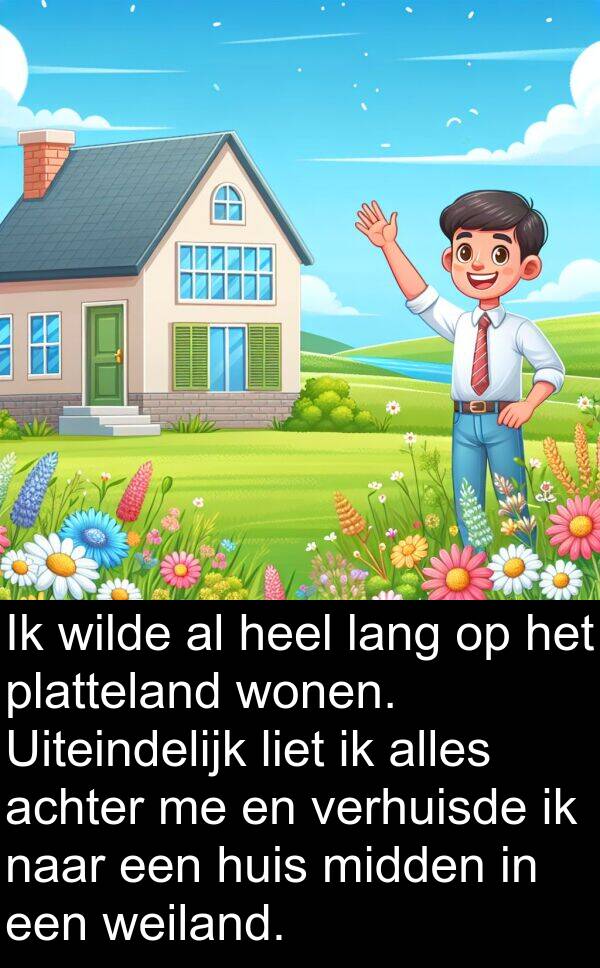 heel: Ik wilde al heel lang op het platteland wonen. Uiteindelijk liet ik alles achter me en verhuisde ik naar een huis midden in een weiland.