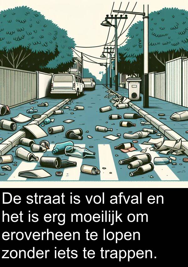 straat: De straat is vol afval en het is erg moeilijk om eroverheen te lopen zonder iets te trappen.
