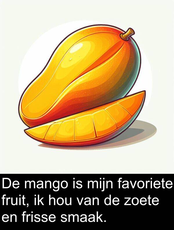 fruit: De mango is mijn favoriete fruit, ik hou van de zoete en frisse smaak.