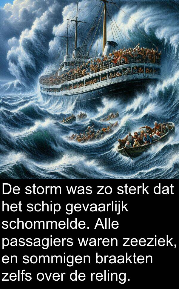 gevaarlijk: De storm was zo sterk dat het schip gevaarlijk schommelde. Alle passagiers waren zeeziek, en sommigen braakten zelfs over de reling.