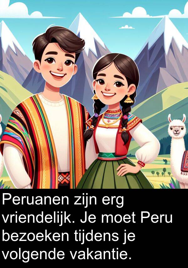 bezoeken: Peruanen zijn erg vriendelijk. Je moet Peru bezoeken tijdens je volgende vakantie.