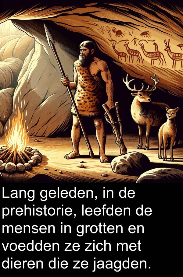 geleden: Lang geleden, in de prehistorie, leefden de mensen in grotten en voedden ze zich met dieren die ze jaagden.