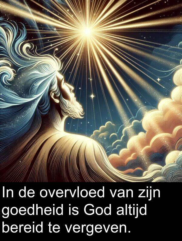 goedheid: In de overvloed van zijn goedheid is God altijd bereid te vergeven.