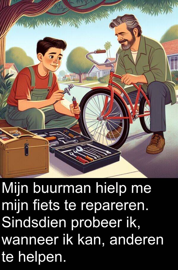 probeer: Mijn buurman hielp me mijn fiets te repareren. Sindsdien probeer ik, wanneer ik kan, anderen te helpen.