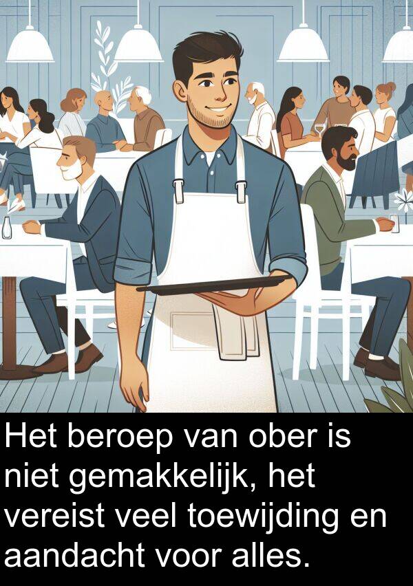 beroep: Het beroep van ober is niet gemakkelijk, het vereist veel toewijding en aandacht voor alles.
