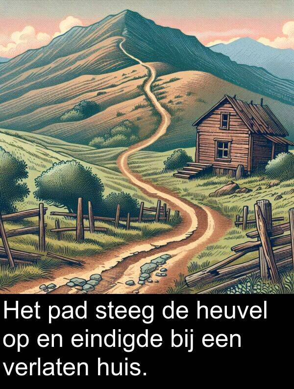 eindigde: Het pad steeg de heuvel op en eindigde bij een verlaten huis.